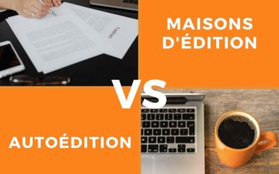 Autoédition VERSUS maisons d’édition : choisir entre liberté et reconnaissance ?