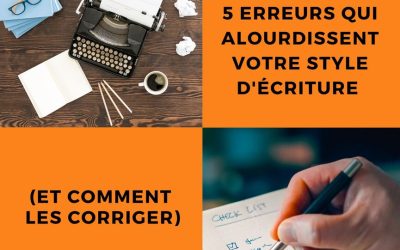 5 erreurs qui alourdissent votre style d&rsquo;écriture (et comment les corriger)