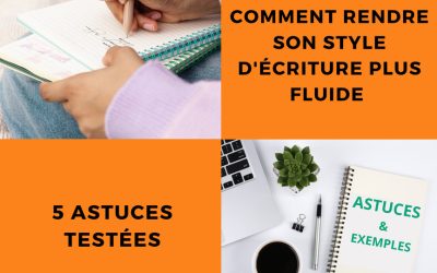 Comment rendre son style d&rsquo;écriture plus fluide : 5 astuces testées