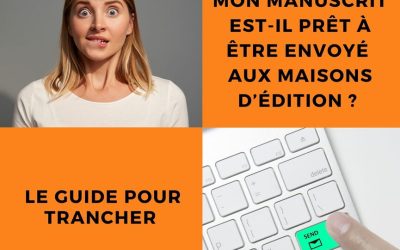 Mon manuscrit est-il prêt à être envoyé en maison d’édition ?